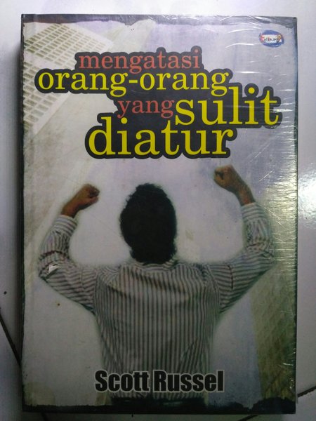 Mengatasi Orang-Orang yang Sulit diatur
