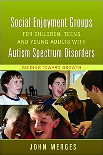 Social enjoyment group for children, teens, and young adult with autism spectrum disorders : Guiding toward growth