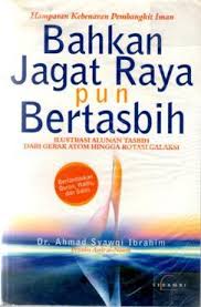 Bahkan Jagat Raya Pun Bertasbih : Ilustrasi Alunan Tasbih Dari Gerak Atom Hingga Rotasi Galaksi