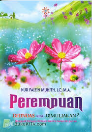 Perempuan : Ditindas atau Dimuliakan?