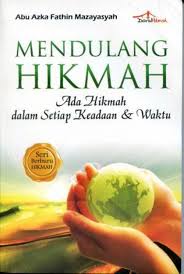 Mendulang hikmah : ada hikmah dalam setiap keadaan & waktu