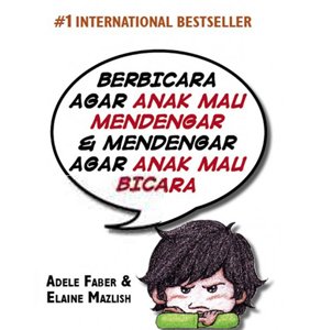 Berbicara agar anak mau mendengar dan mendengar agar anak mau bicara