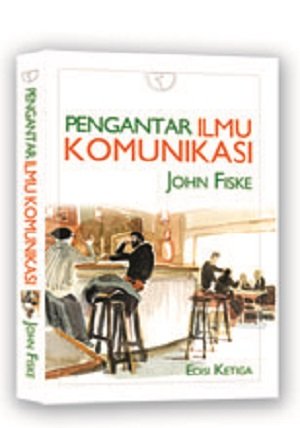 Pengantar Ilmu Komunikasi : edisi ketiga
