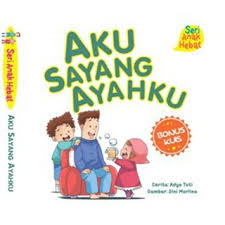 Seri Anak Hebat : Aku Sayang Ayahku