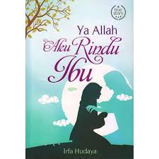Ya Allah, Aku Rindu Ibu