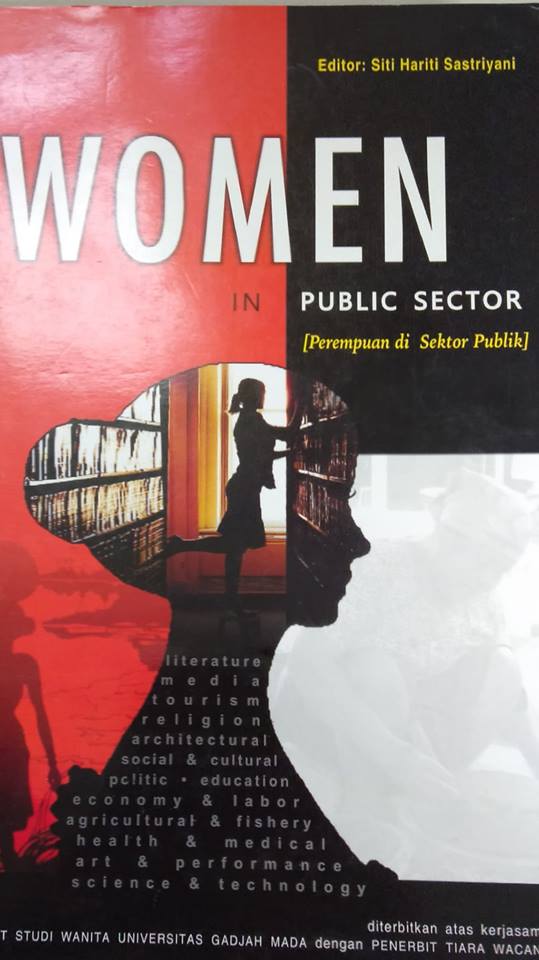 Women in Public Sector [Perempuan di Sektor Publik] / Siti Hartini Sastriyani, Editor; Hafeez ur Rehman, Tom Hunter, Wening Udasmoro, Sita T. van Bemmelen, & Jane H. Patten, Penyelia naskah; Elisabeth Sakka, Tata Letak Arismantoro, Perwajahan; Aye Z. Wafa.