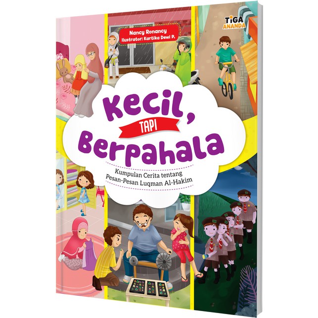 Kecil, Tapi Berpahala : Kumpulan Cerita Tentang Pesan-Pesan Luqman AL-Hakim