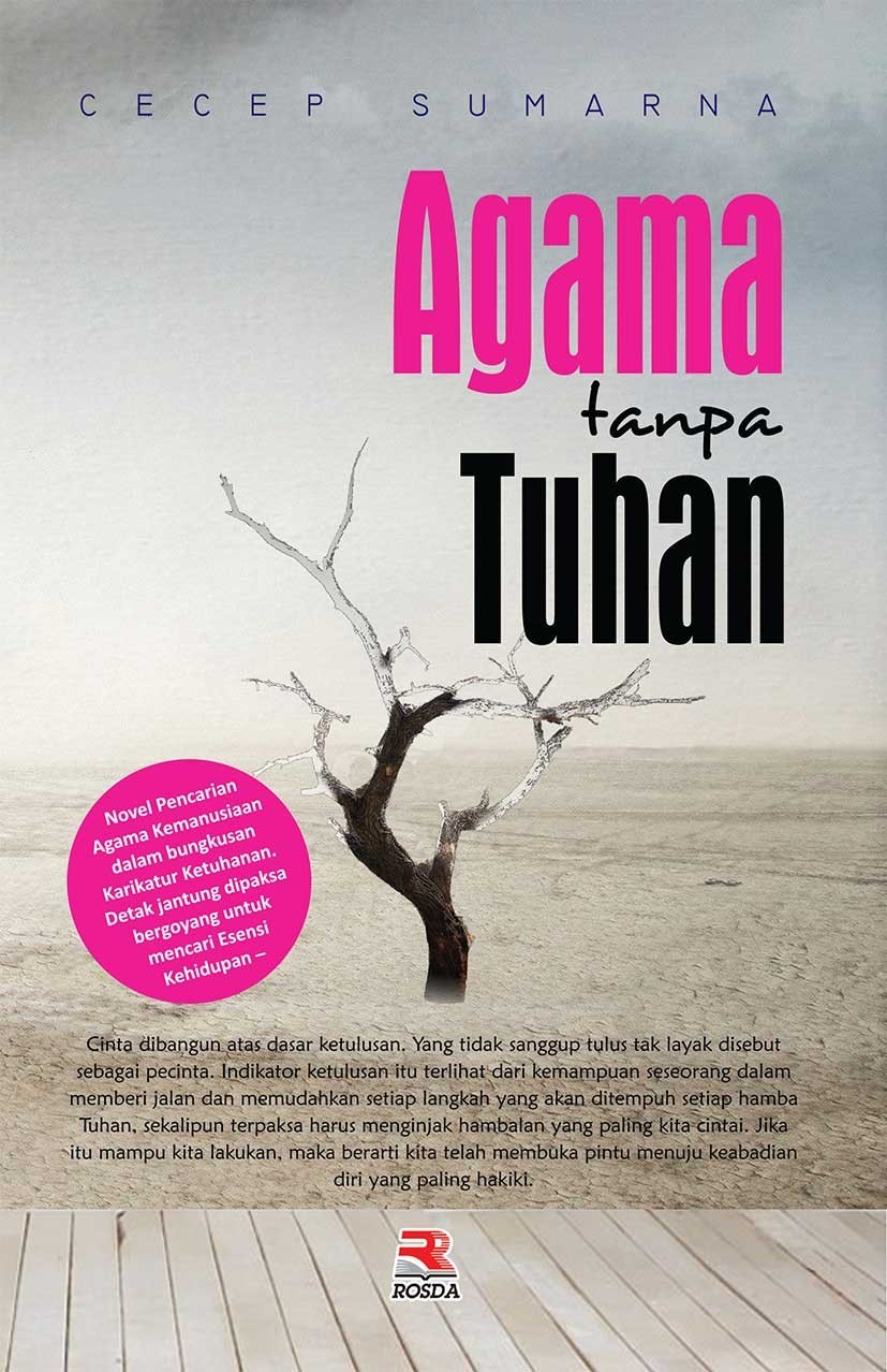 Agama tanpa Tuhan / Cecep Sumarna ; editor, Nur Asri ; proofreader, Nur Asri ; desainer sampul, Guyun Slamet ; layout, Roni Sukma
