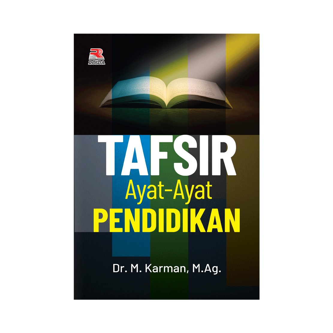 Tafsir ayat-ayat pendidikan / Dr. M. Karman M.Ag.; editor, E. Kuswandi ; proofreader, Nur Asri ; desainer sampul Guyun Slamet ; layout, Roni