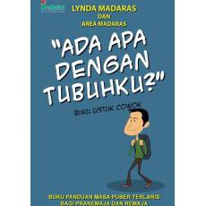Ada Apa dengan Tubuhku? :  Buku untuk Cowok, Revisi Edisi Ketiga / Lynda Madaras & Area Madaras, Penerjemah; Engliana, Penyunting; Yuan Acitra, Koordinator editoral; Bambang Sarwiji, Penata letak; G. Eka Putrantoro, Pemodifikasian desain sampul; Ria D. F.