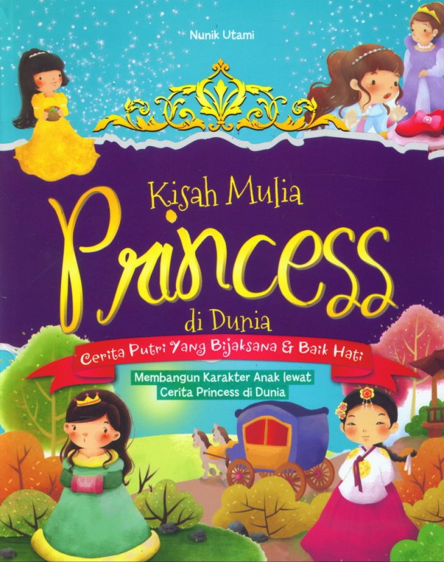 Kisah Mulia Princess di Dunia : Cerita Putri yang Bijaksana & Baik Hati