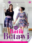 Gaya Apik Batik Betawi / Keluarga Batik Betawi & Debbie S. Suryawan