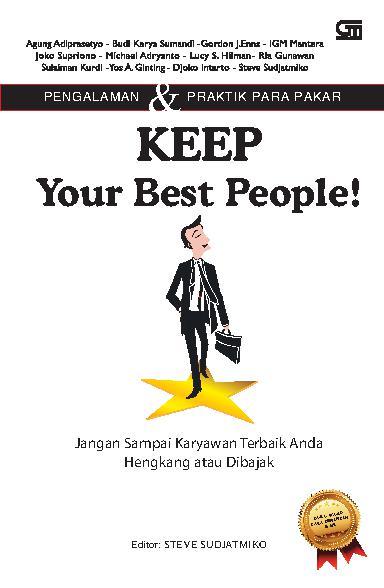 Keep your best people! : jangan sampai karyawan terbaik anda hengkang atau dibajak