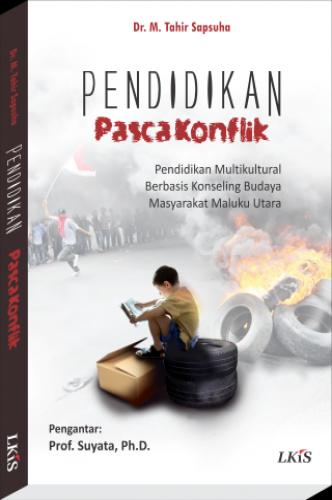 Pendidikan pascakonflik : pendidikan multikultural berbasis konseling budaya masyarakat Maluku Utara