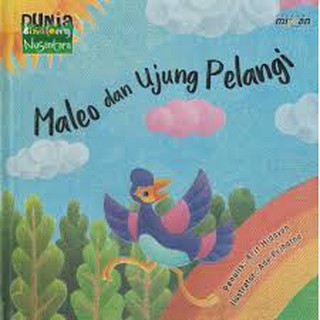 Seri dongeng dunia binatang nusantara : Maleo dan Ujung Pelangi