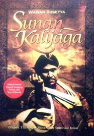 Sunan Kalijaga : (Napak Tilas Jejak Sang Guru Spiritual Jawa)