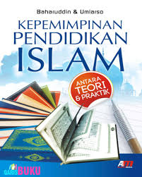 Kepemimpinan Pendidikan Islam : Antara Teori & Praktik