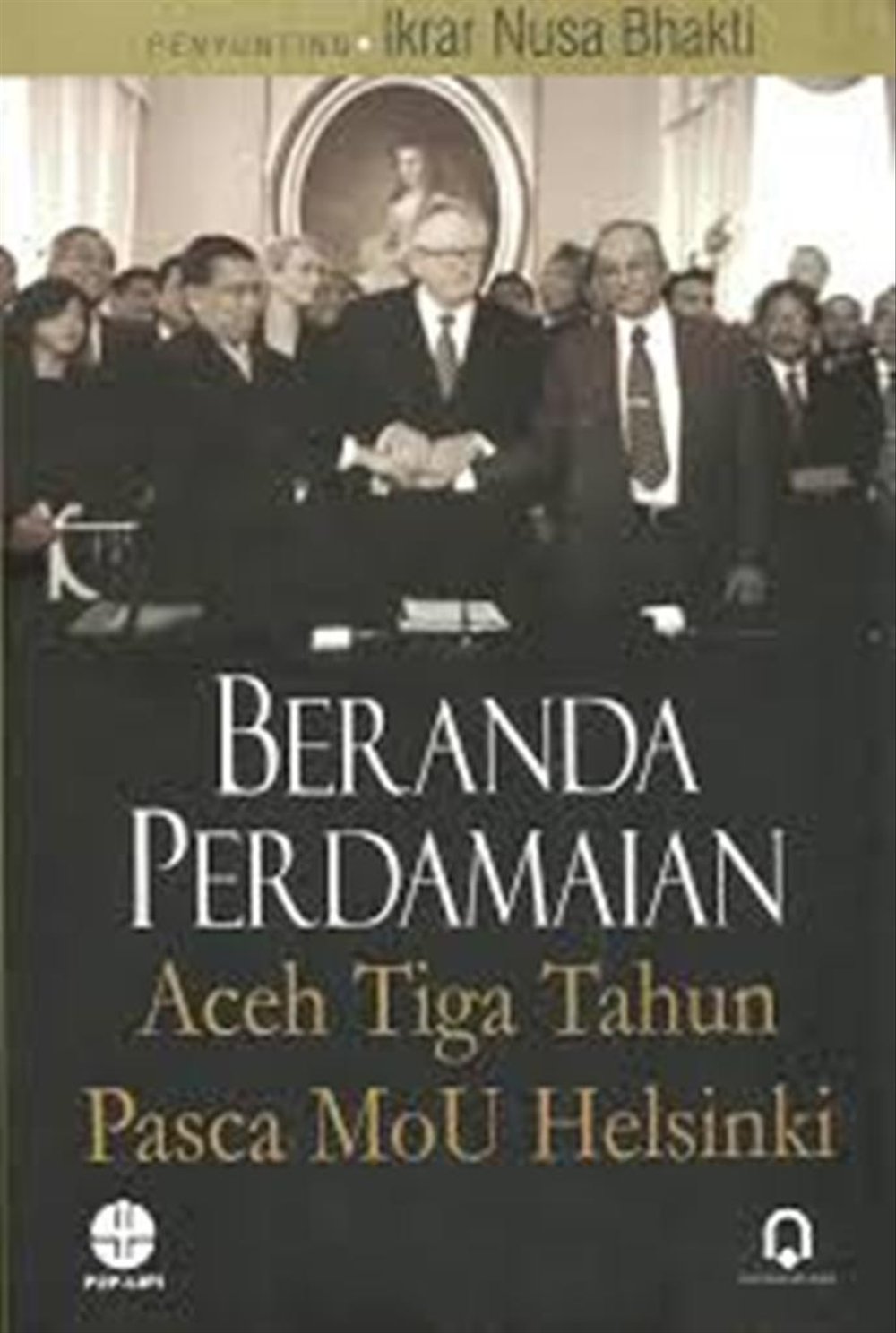Beranda perdamaian : Aceh tiga tahun pasca MoU Helsinki