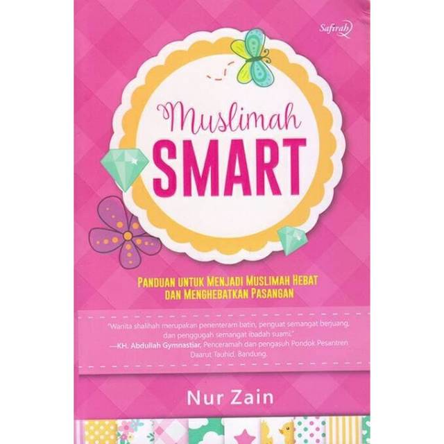 Muslimah Smart : Panduan untuk Menjadi Muslimah Hebat dan Menghebatkan Pasangan