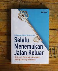 Selalu Menemukan Jalan Keluar : 6 Kunci Pembuka Problem Hidup Orang Beriman