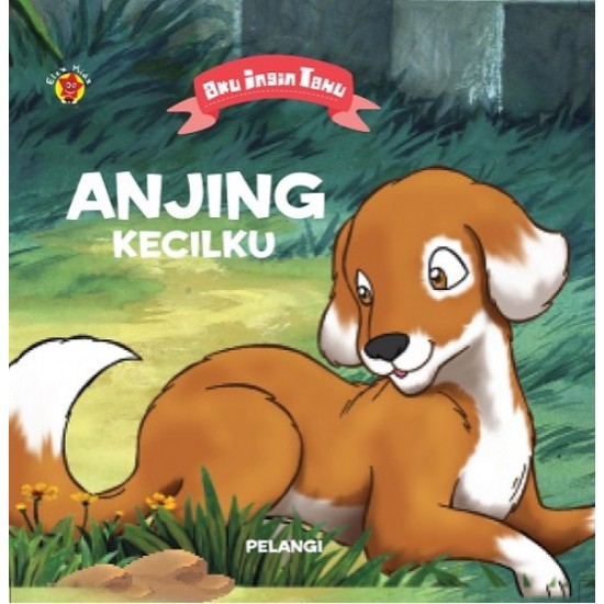 Aku Ingin Tahu : Anjing Kecilku