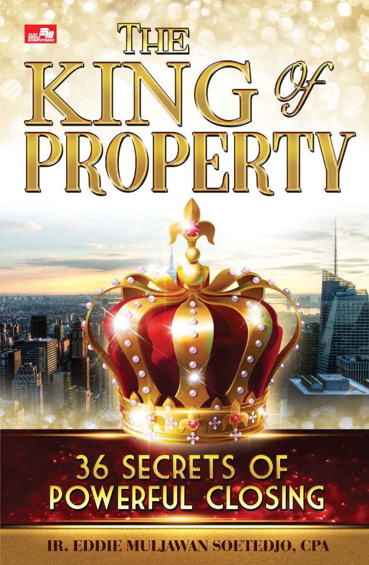 The King Of Property : 36 Secrets Of Powerful Closing