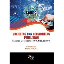 Validitas dan Reliabilitas Penelitian : Dilengkapi Analisis dengan NVIVO, SPSS, dan AMOS