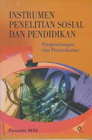 Instrumen Penelitian Sosial dan Pendidikan :  Pengembangan dan Pemanfaatan / Purwanto, Penyunting; Budi Santosa, Desain Cover; Haitamy el Jaid, Penata Aksara; Bima Bayu Atijah