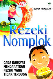 Rezeki Nomplok : Cara dahsyat mendapatkan rezeki yang tidak terduga