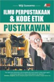Ilmu perpustakaan & kode etik pustakawan