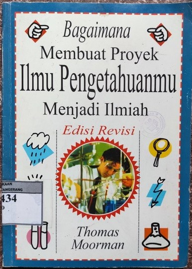 Bagaimana membuat proyek Ilmu Pengetahuanmu menjadi ilmiah / Moorman Thomas