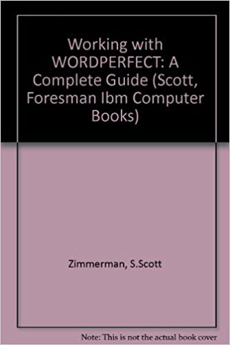 Working with WordPerfect : The Complete Guide to Word Processing and Dekstop Publishing Third Edition