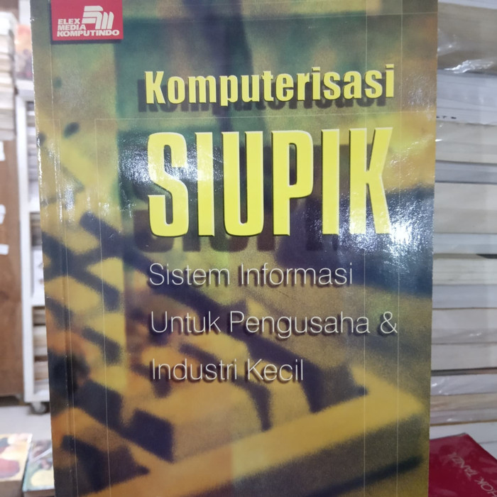 Komputerisasi Siupik Sistem Infomasi Untuk Pengusaha & Industri Kecil