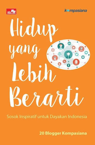 Hidup yang Lebih Berarti : Sosok Kreatif untuk Dayakan Indonesia