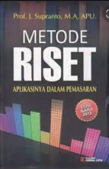 Metode Riset :  Aplikasinya dalam pemasaran / J. Supranto