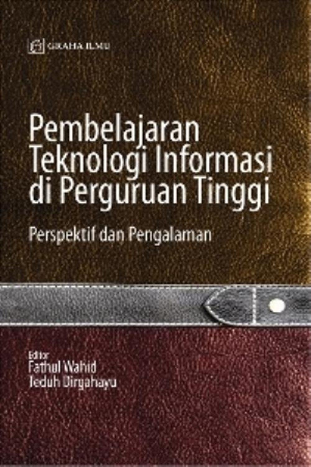 Pembelajaran Teknologi Informasi di Perguruan Tinggi : Perspektif dan Pengalaman
