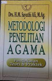 Metodologi Penelitian Agama : Pendekatan Teori & Praktek