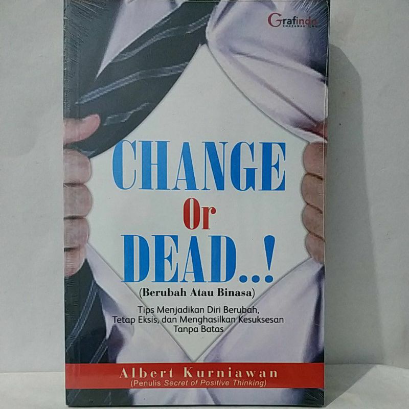 Change Or Dead !! :  Berubah atau Binasa !! / Albert Kurniawan. Editor : Abu Kinza