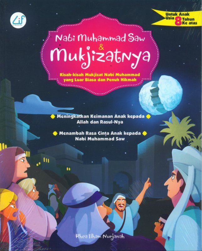 Nabi Muhammad Saw & Mukjizatnya : Kisah-kisah Mukjizat Muhammad yang Luar Biasa dan Penuh Hikmah