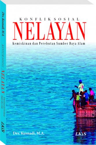 Konflik sosial nelayan : kemiskinan dan perebutan sumber daya perikanan