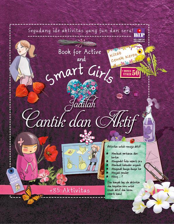 Book for active and smart girls :  jadilah cantik dan aktif / Michele Lecreux ; Alih Bahasa : Ida Budipranoto