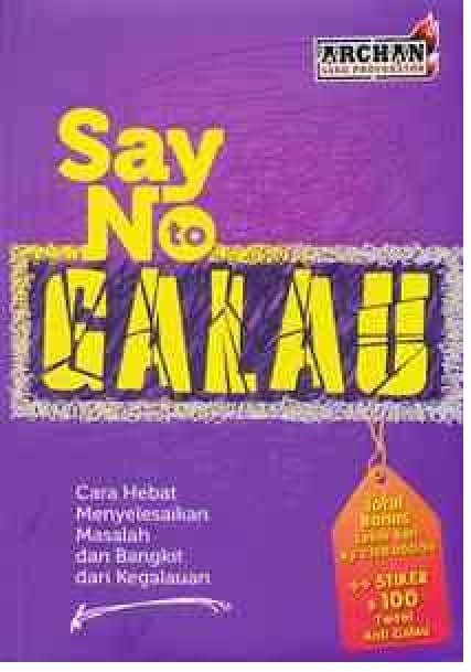Say No to Galau : cara hebat menyelesaikan masalah dan bangkit dari kegalauan