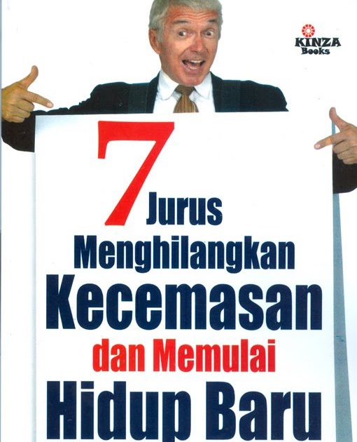 7 Jurus Menghilangkan Kecemasan dan Memulai Hidup Baru