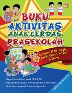 Buku Aktivitas Anak Cerdas PraSekolah : Mengenal Huruf, Angka, Bentuk, Ukuran, Waktu & Warna