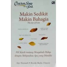 Makin Sedikit Makin Bahagia :  101 Kisah tentang Mengubah Hidup ddengan Melepaskan Apa yang Dimiliki / Amy Newmark; Brooke Burke-Charvet