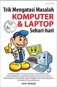 Trik Mengatasi Masalah Komputer & Laptop Sehari-hari
