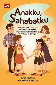 Anakku, Sahabatku / Afin Murtie