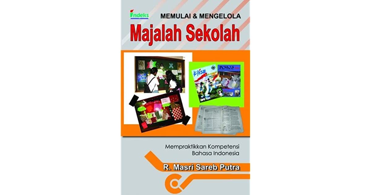 Memulai & mengelola majalah sekolah : mempraktikkan kompetensi bahasa indonesia