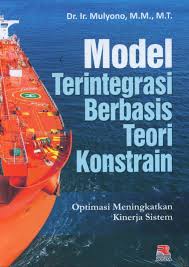 Model Terintegrasi Berbasis Teori Konstrain : Optimasi Meningkatkan Kinerja Sistem