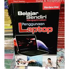 Belajar sendiri Mengoptimalkan Penggunaan Laptop